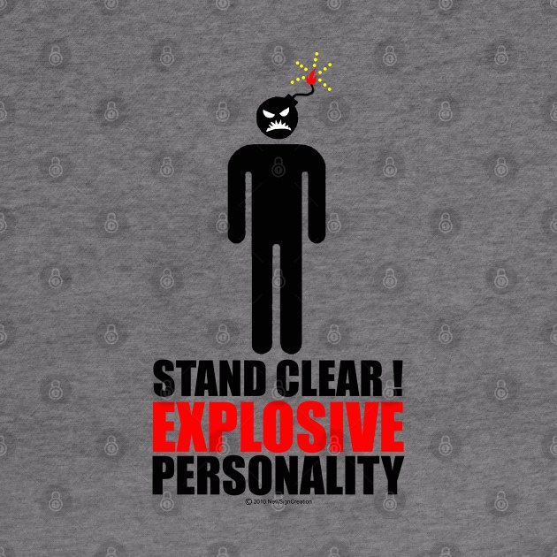 Stand clear! Explosive  Personality by NewSignCreation